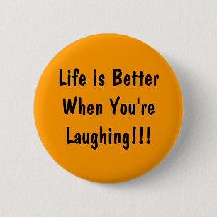 Het leven is beter als je lacht!!! ronde button 5,7 cm