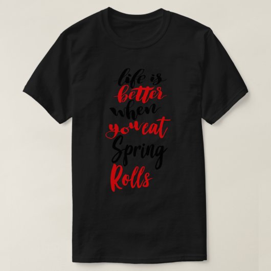 Het leven is beter als je lenterollen eet 1 t-shirt (Design voorkant)