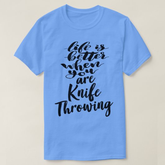 Het leven is beter als je met messen gooit 4 t-shirt (Design voorkant)