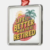 Het leven is beter als je met pensioen bent metalen ornament (Links)