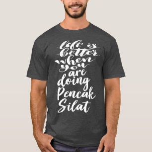 Het leven is beter als je Pencak Silat 1 doet T-shirt