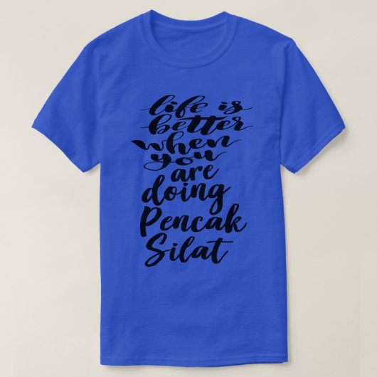 Het leven is beter als je Pencak Silat doet T-shirt (Design voorkant)