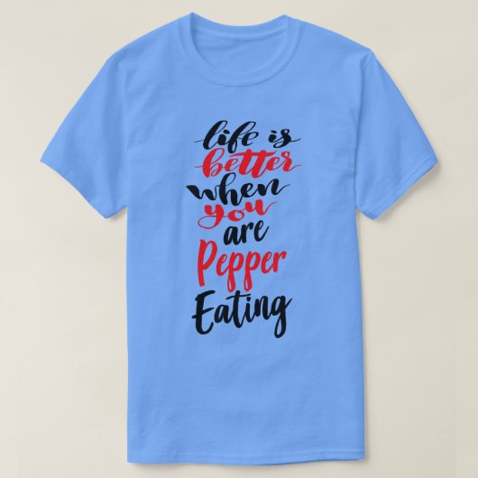 Het leven is beter als je peper eet 3 t-shirt (Design voorkant)