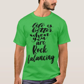 Het leven is beter als je rock balancing 1 t-shirt