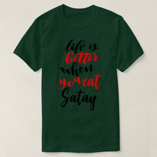 Het leven is beter als je satay 2 eet t-shirt (Design voorkant)