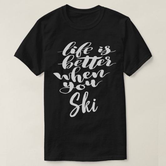 Het leven is beter als je skiën 1 t-shirt (Design voorkant)