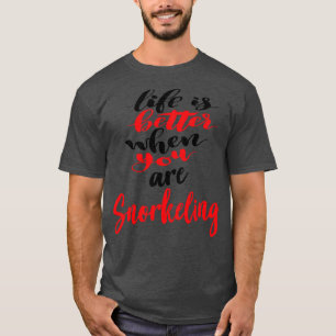 Het leven is beter als je snorkelt 3 t-shirt