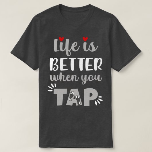 Het leven is beter als je tikt t-shirt (Design voorkant)