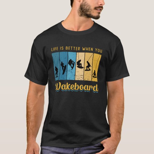 Het leven is beter als je wakeboard wakeboarding t-shirt (Voorkant)