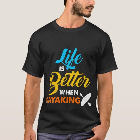 Het leven is beter als Kayaking T-shirt (Voorkant)