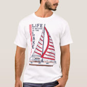 Het leven is beter bij de Lake Red Sails zeilboot T-shirt (Voorkant)