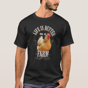 Het leven is beter bij een Boerderij kippenfokker T-shirt