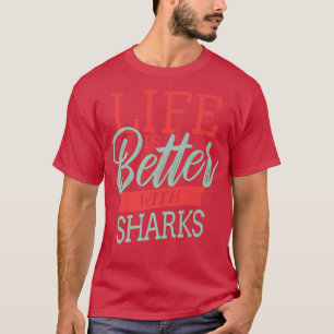 Het leven is beter bij haaien t-shirt