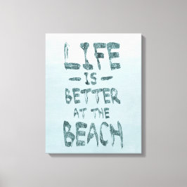Het leven is Beter bij het Strand Canvas Afdruk