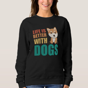 Het leven is beter bij honden Cute Shiba Inu Dog Trui