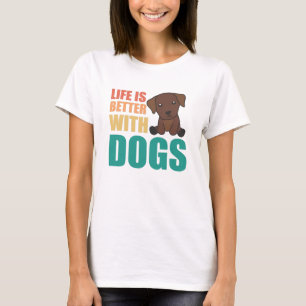 Het leven is beter bij honden dankzij de klote lab t-shirt
