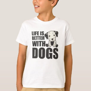Het leven is beter bij honden met een Dalmatische  T-shirt