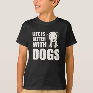 Het leven is beter bij honden met een Dalmatische T-shirt