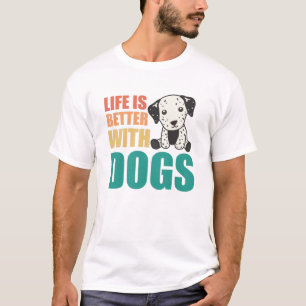 Het leven is beter bij honden met een Dalmatische T-shirt