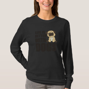 Het leven is beter bij honden met een snoepjesbrij t-shirt