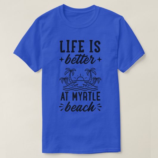 Het leven is beter bij Myrtle Beach Matching Famil T-shirt (Design voorkant)