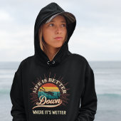 Het leven is beter daar waar het natter is hoodie