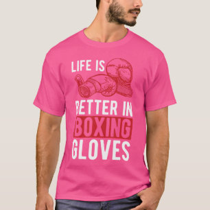Het leven is beter in bokshandschoenen Kickboxing  T-shirt