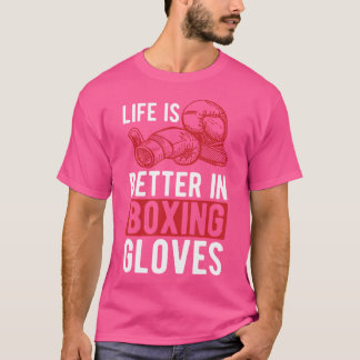 Het leven is beter in bokshandschoenen Kickboxing  T-shirt