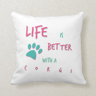 Het leven is beter in Corgi Kussen