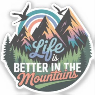 Het leven is beter in de bergen - Natuur Adventure Sticker