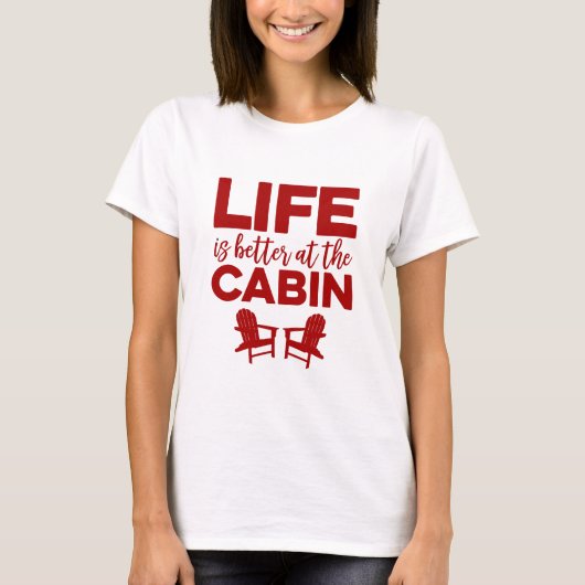 Het leven is beter in de Cabin T-shirt (Voorkant)