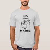 Het leven is beter in de Ranch-Cowboy quote  T-shirt (Voorkant)