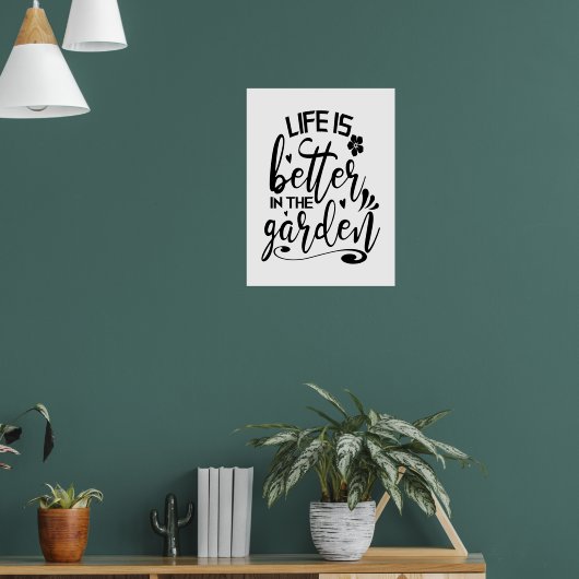 Het leven is beter in de tuin Moderne Tuinieren Poster (Woonkamer 1)