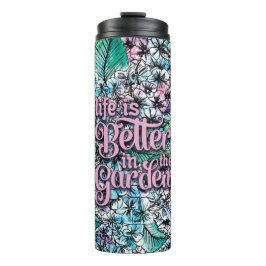 Het leven is beter in de tuin thermosbeker