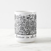 Het leven is beter in de tuinbouwdruk koffiemok (Center)