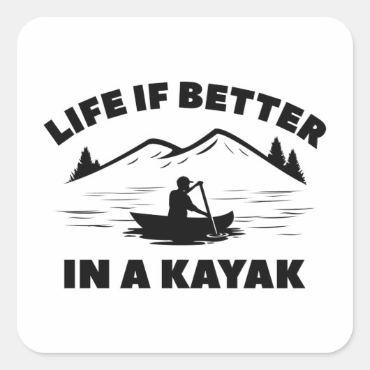 Het leven is beter in een Kayak Vierkante Sticker (Voorkant)