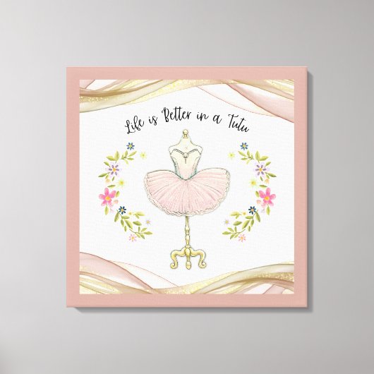 Het leven is beter in een Tutu Canvas Print (Voorkant)