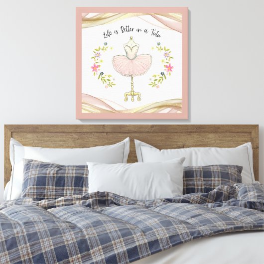 Het leven is beter in een Tutu Canvas Print (Insitu (Slaapkamer))