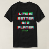 Het leven is beter in gamercombinatie met 2 speler t-shirt (Design voorkant)