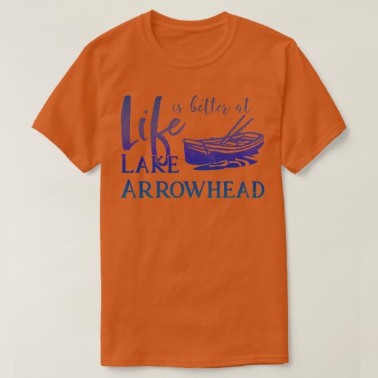 Het leven is beter in het Arrowiad-meer in Califor T-shirt (Design voorkant)