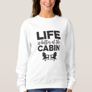 Het leven is beter in het Cabin Sweatshirt