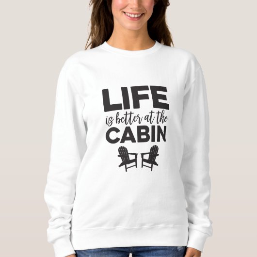 Het leven is beter in het Cabin Sweatshirt (Voorkant)