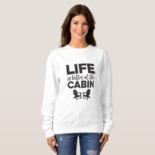 Het leven is beter in het Cabin Sweatshirt (Voorkant volledig)