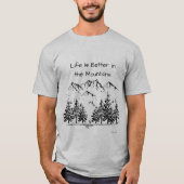 Het leven is beter in het Inspirerend van de berge T-shirt (Voorkant)