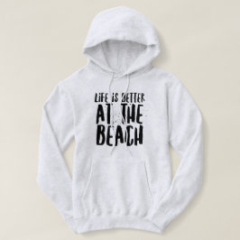 Het leven is beter in het strand hoodie