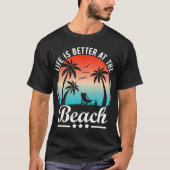Het leven is beter in het strand t-shirt (Voorkant)