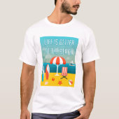 Het leven is beter in het strand t-shirt (Voorkant)