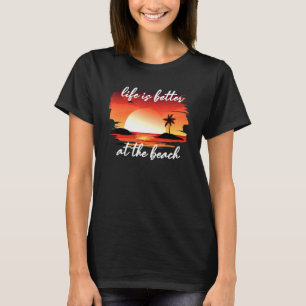 Het leven is beter in het strand t-shirt