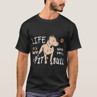 Het leven is beter in Pitbull Pit Bull American St T-shirt