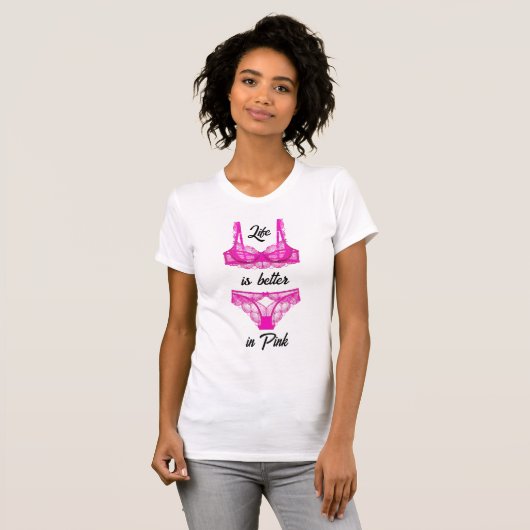 Het leven is beter in roze lingerie t-shirt (Voorkant volledig)